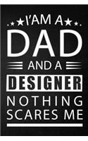 i'am a dad and a designer nothing scares me