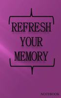Refresh Your Memory: a notebook for recording your daily acivities and your important tasks