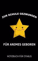 Zur Schule Gezwungen Für Animes Geboren Notizbuch Für Otakus