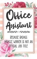 Office Assistant: Because Badass Miracle Worker Is Not An Official Job Title Blank Lined Notebook Cute Journals for Office Assistant Gift