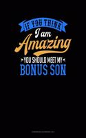 If You Think I Am Amazing You Should Meet My Bonus Son: Storyboard Notebook 1.85:1