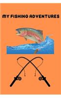 My Fishing Adventures: Notebook For The Serious Fisherman To Record Fishing Trip Experiences-100 pages
