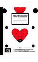 Primary Composition Notebook Handwriting Practice Paper: Lady Bug Blank Writing Sheets for Kindergarten to 2nd Grade Elementary Students, School Exercise Book for Kids