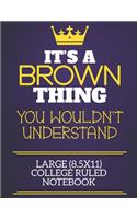 It's A Brown Thing You Wouldn't Understand Large (8.5x11) College Ruled Notebook