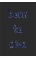 Born to dive: novelty diving notebook 6"x9"