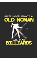 Never Underestimate An Old Woman Who Plays Billiards: Never Underestimate Notebook, Dotted Bullet (6" x 9" - 120 pages) Sports and Recreations Themed Notebook for Daily Journal, Diary, and Gift