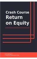 Crash Course Return On Equity