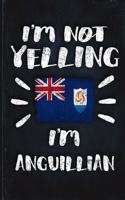 I'm Not Yelling I'm Anguillian