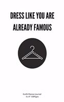 Dress Like You Are Already Famous: Daily Outfit Planner for women Stylish costume to Write In fun creative Ideas and to do list planner