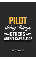 Pilot Doing Things Others Aren't Capable of Notebook: 6x9 inches - 110 ruled, lined pages - Greatest Passionate Office Job Journal Utility - Gift, Present Idea