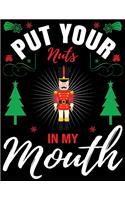 Put Your Nuts In My Mouth