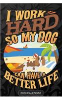 I Work Hard So My Dog Can Have A Better Life