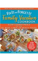 Fix-It and Forget-It Family Vacation Cookbook: Slow Cooker Meals for Your Rv, Boat, Cabin, or Beach House