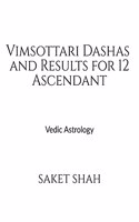 Vimsottari Dashas and Results for 12 Ascendant: Vedic Astrology