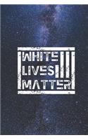 White Lives Matter - Protest Civil Support Rights Journal