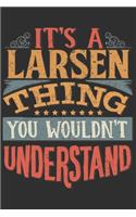 It's A Larsen You Wouldn't Understand: Want To Create An Emotional Moment For A Larsen Family Member ? Show The Larsen's You Care With This Personal Custom Gift With Larsen's Very Own Fam