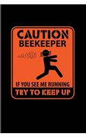 Caution Beekeeper If You See Me Running Try To Keep Up