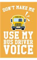 Don't Make Me Use My Bus Driver Voice