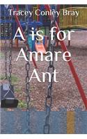 A is for Amare Ant