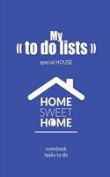 My "To do lists" - special House: To do list - Notebook to be completed - 7 x 10 inches - 102 high quality pages - Paperback - Lined - Notebook - Manuscript - To do list house - List