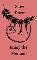 Slow Down Enjoy The Moment: Sloth Notebook, Cute Novelty Sloth Gifts for Women, Girls, Pink Purple Lined Paperback Journal Book Notepad Diary, To Do List, Small / Medium Notebo