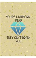 You're A Diamond Dear They Can't Break You