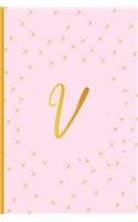 V: Cute Initial Monogram Letter V Ruled Notebook. Pretty Personalized Gift Lined Journal & Diary For Writing & Note Taking. Teen Girls, Kids & Women. P