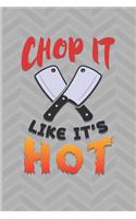 Chop It Like It's Hot