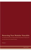 Reversing Your Nodular Vasculitis: The 30 Day Journal for Raw Vegan Plant-Based Detoxification & Regeneration with Information & Tips (Updated Edition) Volume 1