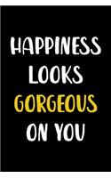 Happiness Looks Gorgeous On You