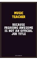 music teacher, Because Freaking Awesome Is Not An Official Job Title