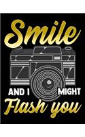 Smile And I Might Flash You