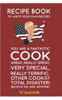 Recipe Book To Write Your Own Recipes. You are a Fantastic Cook.