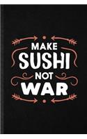 Make Sushi Not War