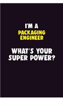 I'M A Packaging Engineer, What's Your Super Power?