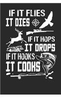 If It Flies It Dies, If It Hops It Drops: Deer hunting journal, deer hunting gifts for men funny: Deer Hunters Track Record of Species, Location, Gear - Shooting Seasons Dates
