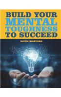 Build Your Mental Toughness to Succeed