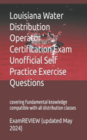 Louisiana Water Distribution Operator Certification Exam Unofficial Self Practice Exercise Questions: covering Fundamental knowledge compatible with all distribution classes
