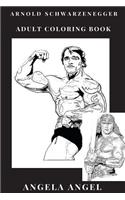 Arnold Schwarzenegger Coloring Book: Californian Mayor and Bodybuilding Sex Symbol, Great Terminator and Legendary Icon Inspired Adult Coloring Book(Arnold Schwarzenegger Books)