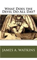 What Does the Devil Do All Day?