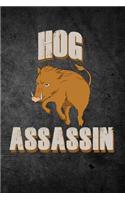 Hog Assassin: Funny Hunting Journal For Boar Hunters: Blank Lined Notebook For Hunt Season To Write Notes & Writing