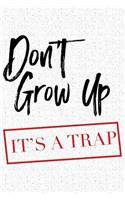 Don't Grow Up It's a Trap