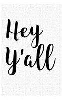 Hey Y'All: A 6x9 Inch Matte Softcover Notebook Journal with 120 Blank Lined Pages and a Southern Greeting Cover Slogan