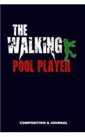 The Walking Pool Player: Composition Notebook, Funny Scary Zombie Birthday Journal for Snooker Billiard Lovers to Write on