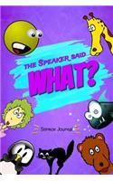 The Speaker Said What? Sermon Journal: Christian Notebook for Adults & Children: Sermon Notes or Sunday School Journal