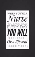 When You're a Nurse You Know That Every Day You Will Touch a Life or a Life Will Touch Yours