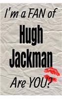 I'm a Fan of Hugh Jackman Are You? Creative Writing Lined Journal: Promoting Fandom and Creativity Through Journaling...One Day at a Time(611 Actors)