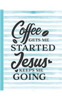 Coffee Gets Me Started Jesus Keeps Me Going: Mom Notebook for Writing or Journaling - College Ruled Blank Lines