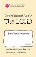 Delight Thyself Also in the Lord: Bible Verse Notebook: Blank Journal Style Line Ruled Pages: Christian Writing Journal, Sermon Notes, Prayer Journal, or General Purpose Note Taking: