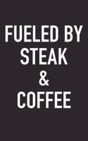 Fueled by Steak and Coffee: A 6x9 Inch Matte Softcover Journal Notebook with 120 Blank Lined Pages and a Funny Caffeine Powered Cover Slogan
